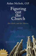 Figuring Out the Church: Her Marks, and Her Masters