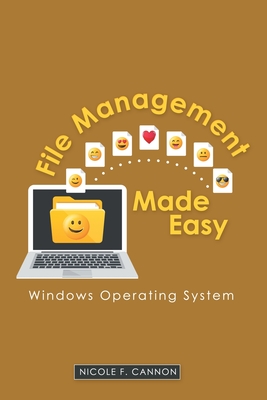 File Management Made Easy: Windows Operating System - Cannon, Nicole F
