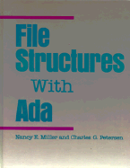 File Structures with ADA - Miller, Nancy E, and Apt, Alan (Editor), and Peterson, Charles G