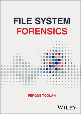 File System Forensics - Toolan, Fergus