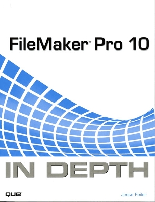FileMaker Pro 10 in Depth - Feiler, Jesse
