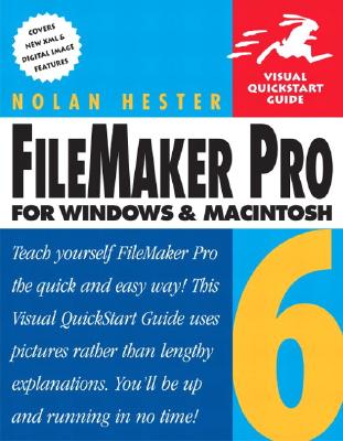 FileMaker Pro 6 for Windows and Macintosh: Visual QuickStart Guide - Hester, Nolan