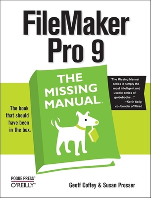 FileMaker Pro 9: The Missing Manual - Coffey, Geoff, and Prosser, Susan