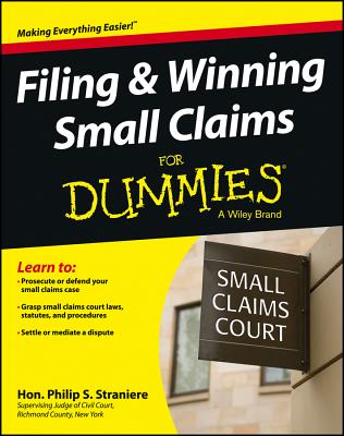 Filing & Winning Small Claims for Dummies - Straniere, Philip, Judge