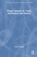 Filippo Sassetti on Trade, Institutions and Empire