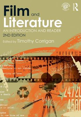 Film and Literature: An Introduction and Reader - Corrigan, Timothy (Editor)