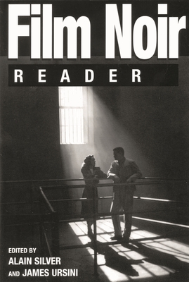Film Noir Reader - Silver, Alain, and Ursini, Alain, and Ursini, James