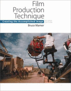 Film Production Technique: Creating the Accomplished Image