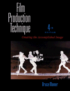 Film Production Technique: Creating the Accomplished Image