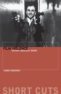 Film Violence: History, Ideology, Genre