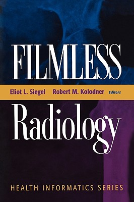Filmless Radiology - Siegel, Eliot L, M.D. (Editor), and Kolodner, Robert M (Editor)
