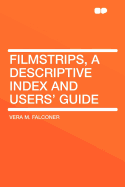 Filmstrips, a Descriptive Index and Users' Guide