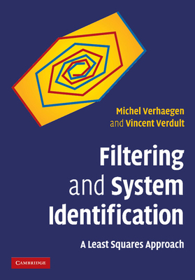 Filtering and System Identification: A Least Squares Approach - Verhaegen, Michel, and Verdult, Vincent