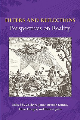 Filters and Reflections: Perspectives on Reality - Jones, Zachary (Editor), and Dunne, Brenda (Editor), and Jahn, Robert (Editor)