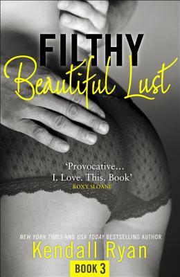 Filthy Beautiful Lust - Ryan, Kendall