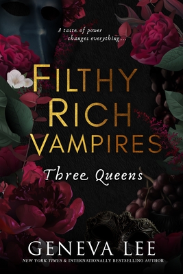 Filthy Rich Vampires: Three Queens - Lee, Geneva