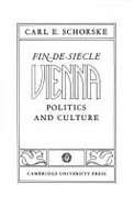 Fin-de-Siecle Vienna: Politics and Culture