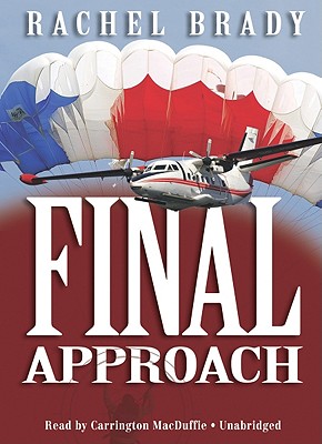 Final Approach Lib/E - Brady, Rachel, and MacDuffie, Carrington (Read by), and Poisoned Pen Press (Prologue by)