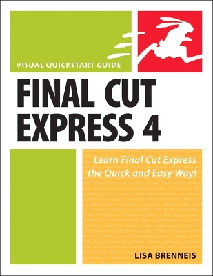Final Cut Express 4: Visual QuickStart Guide - Brenneis, Lisa