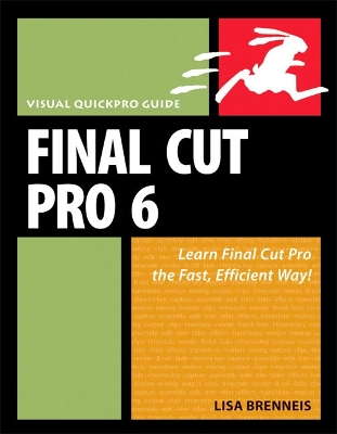 Final Cut Pro 6: Visual Quickpro Guide - Brenneis, Lisa