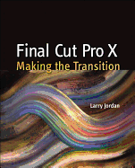 Final Cut Pro X: Making the Transition