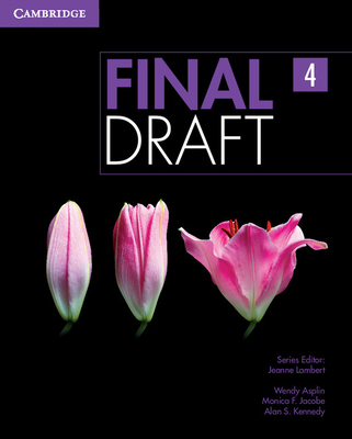 Final Draft Level 4 Student's Book - Lambert, Jeanne (Consultant editor), and Asplin, Wendy, and Jacobe, Monica F