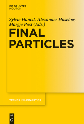 Final Particles - Hancil, Sylvie, Dr. (Editor), and Haselow, Alexander (Editor), and Post, Margje (Editor)