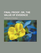 Final Proof; Or, the Value of Evidence