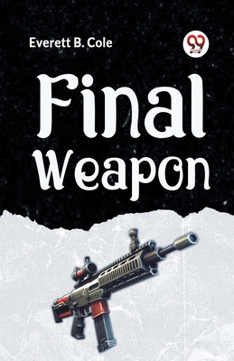 Final Weapon - B Cole Everett