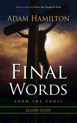 Final Words from the Cross Leader's Guide - Hamilton, Adam
