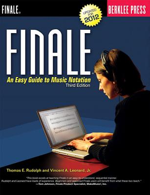 Finale: An Easy Guide to Music Notation - Third Edition - Rudolph, Thomas E, and Leonard, Vincent A Jr