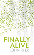 Finally Alive: What Happens When We Are Born Again?