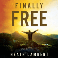 Finally Free: Fighting for Purity with the Power of Grace