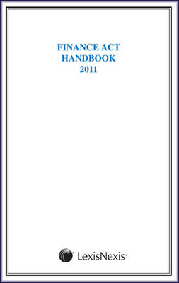 Finance Act Handbook 2011 - Amin, Mohammed, MA (Contributions by), and Barry, Aileen (Contributions by), and Bird, Michael (Contributions by)