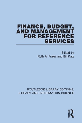 Finance, Budget, and Management for Reference Services - Fraley, Ruth A (Editor), and Katz, Bill (Editor)