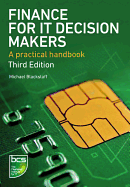 Finance for It Decision Makers: A Practical Handbook - Third Edition