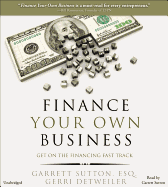 Finance Your Own Business: Get on the Financing Fast Track