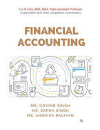 Financial Accounting: For B.Com, BBA, MBA, State Assistant Professor Examination