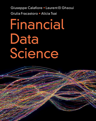 Financial Data Science - Calafiore, Giuseppe, and El Ghaoui, Laurent, and Fracastoro, Giulia