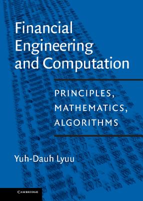 Financial Engineering and Computation: Principles, Mathematics, Algorithms - Lyuu, Yuh-Dauh