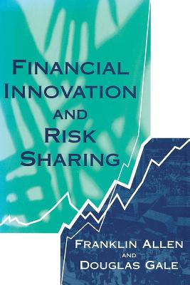 Financial Innovation and Risk Sharing - Allen, Franklin, and Gale, Douglas