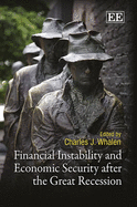 Financial Instability and Economic Security after the Great Recession - Whalen, Charles J. (Editor)