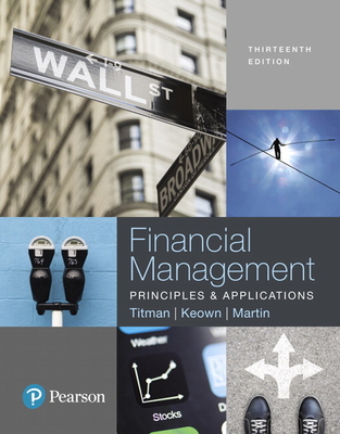 Financial Management: Principles and Applications - Titman, Sheridan, and Keown, Arthur, and Martin, John