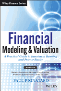 Financial Modeling and Valuation: A Practical Guide to Investment Banking and Private Equity