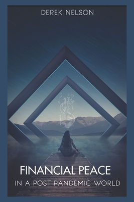 Financial Peace: In A Post Pandemic World - Nelson, Derek