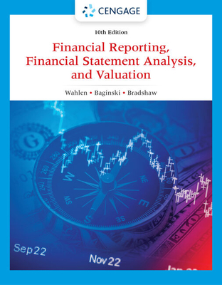 Financial Reporting, Financial Statement Analysis and Valuation - Wahlen, James, and Baginski, Stephen, and Bradshaw, Mark