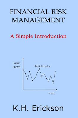Financial Risk Management: A Simple Introduction - Erickson, K H