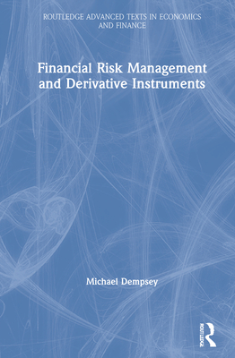 Financial Risk Management and Derivative Instruments - Dempsey, Michael