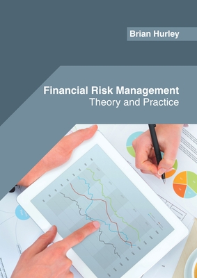Financial Risk Management: Theory and Practice - Hurley, Brian (Editor)