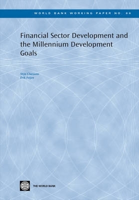 Financial Sector Development and the Millennium Development Goals: Volume 89 - Claessens, Stijn, Professor, and Feijen, Erik